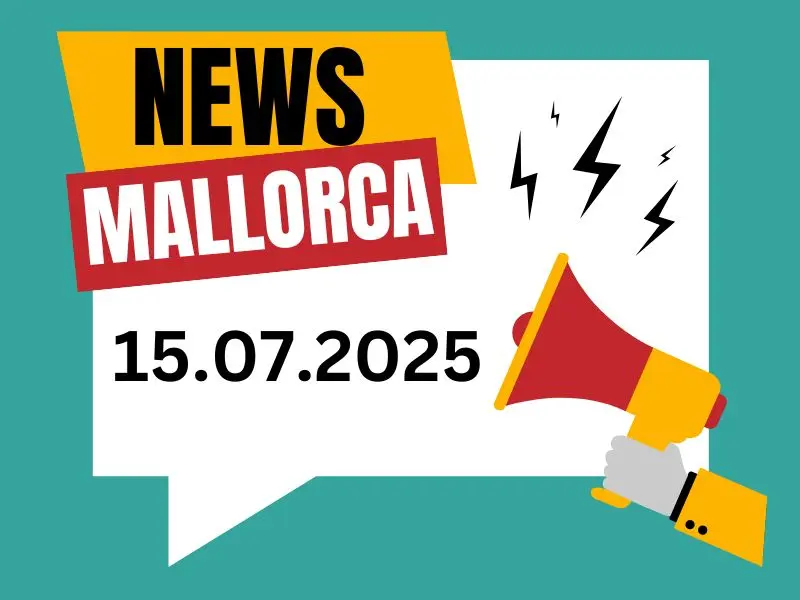 Mallorca News vom Dienstag, 15. Juli 2025