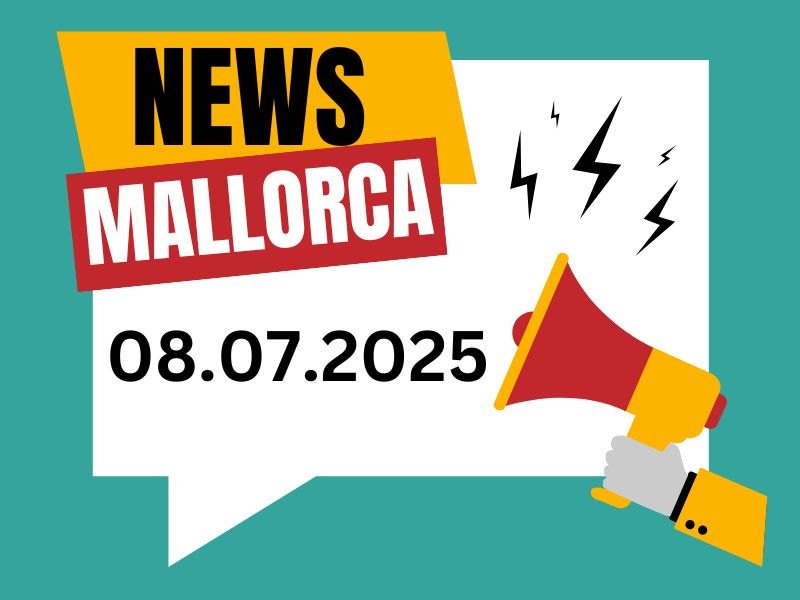 Mallorca News vom Dienstag 8.7.2025